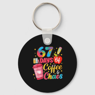67 Days Of Coffee And Chaos Funny Teacher Student Key Ring