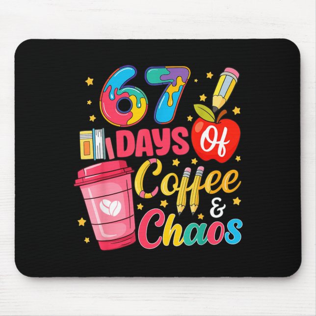 67 Days Of Coffee And Chaos Funny Teacher Student  Mouse Mat (Front)