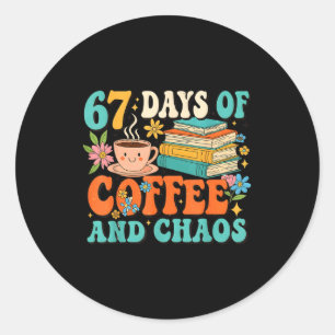 67 Days Of Coffee And Chaos Lover Funny 67 Meme Si Classic Round Sticker