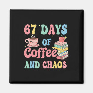 67 Days Of Coffee And Chaos Lover Funny 67 Meme Si Magnet