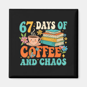 67 Days Of Coffee And Chaos Lover Funny 67 Meme Si Magnet
