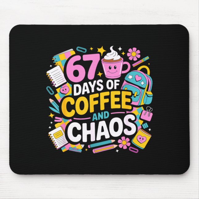 67 Days Of Coffee Chaos Teacher Life Funny School  Mouse Mat (Front)