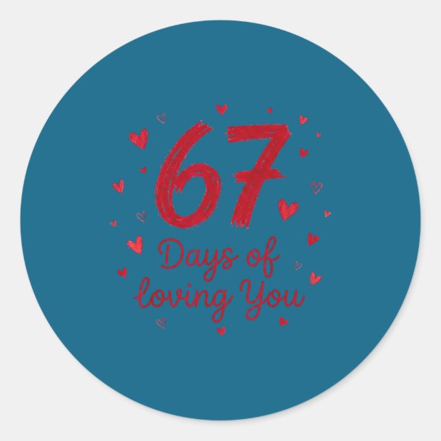 67 Days Of Loving You Funny Couple Valentine  Classic Round Sticker (Front)