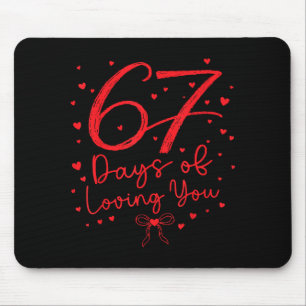 67 Days Of Loving You Six Seven Meme Valentine's D Mouse Mat