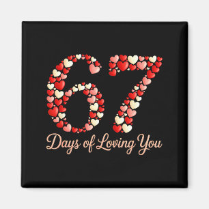 67 Days Of Loving You Valentine Day Heart Six Seve Magnet