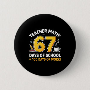 67 Days Of School = 100 Funny Six Seven Meme Teach 6 Cm Round Badge