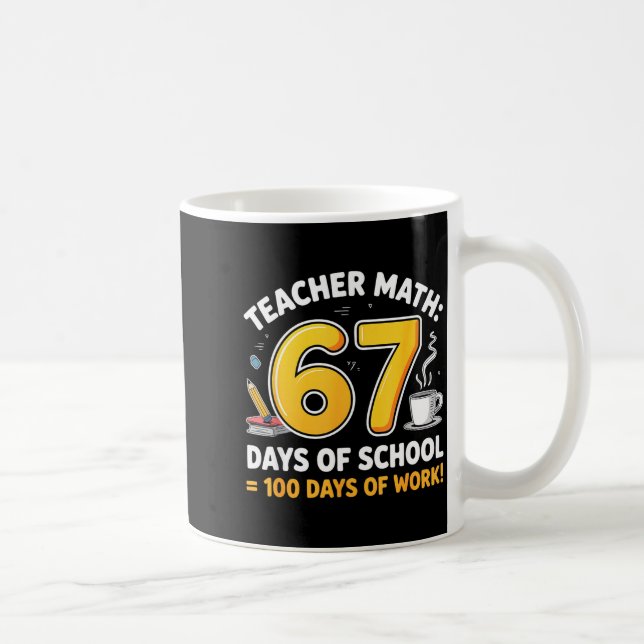 67 Days Of School = 100 Funny Six Seven Meme Teach Coffee Mug (Right)