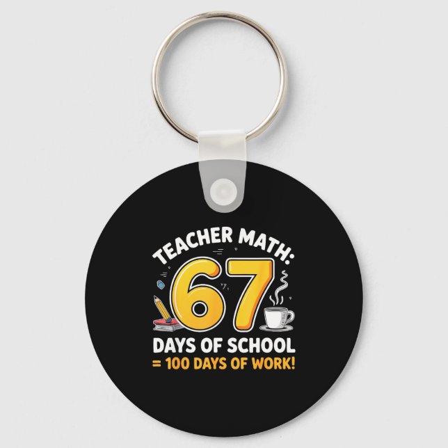 67 Days Of School = 100 Funny Six Seven Meme Teach Key Ring (Front)
