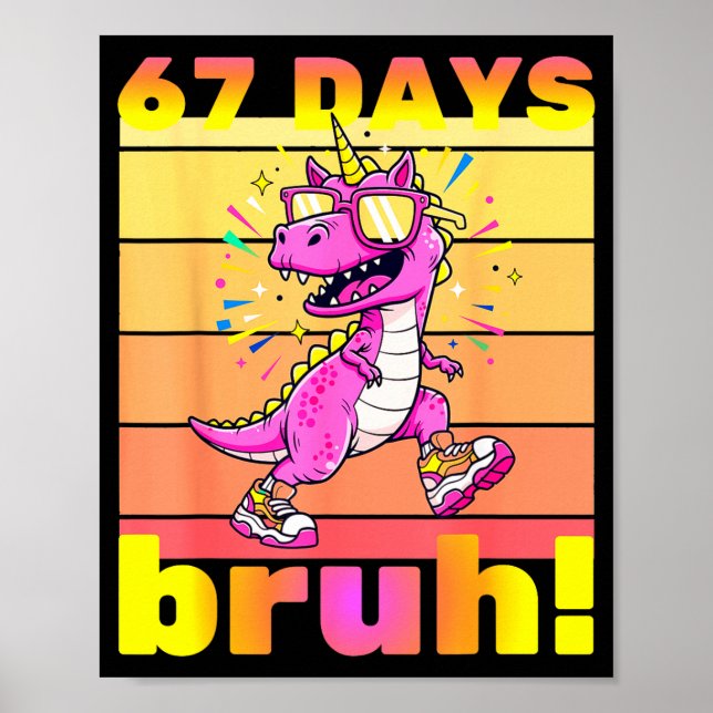 67 Days Of School Bruh Funny Kids Girls Dinosaur U Poster (Front)