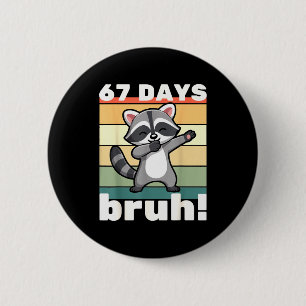 67 Days Of School Bruh Funny Meme Boys Kids Dabbin 6 Cm Round Badge