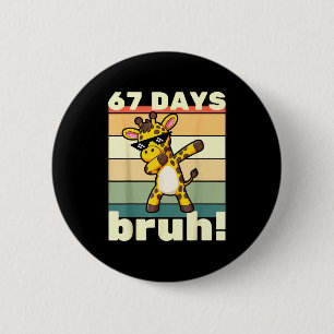 67 Days Of School Bruh Funny Meme Boys Kids Dabbin 6 Cm Round Badge