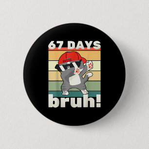 67 Days Of School Bruh Funny Meme Kids Boy Girl Da 6 Cm Round Badge