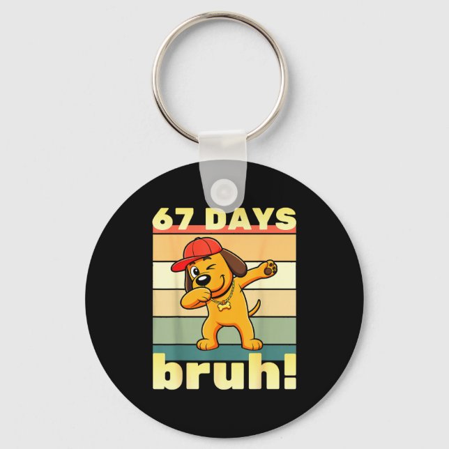67 Days Of School Bruh Funny Meme Teachers Kids Da Key Ring (Front)