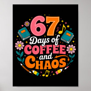 67 Days Of School Coffee Lover 67th Day Of School  Poster