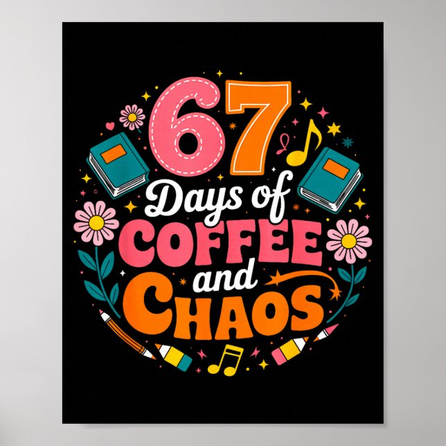 67 Days Of School Coffee Lover 67th Day Of School  Poster (Front)