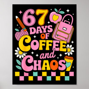 67 Days Of School Coffee Lover 67th Day Of School Poster