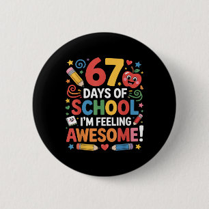 67 Days Of School Feeling Awesome Meme 100th Day O 6 Cm Round Badge