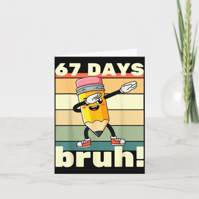 67 Days Of School Funny 67 Days Bruh Teachers Kids Card (Front)