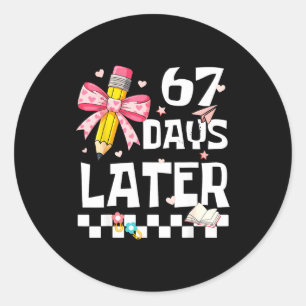 67 Days Of School Funny 67 Days Later Student Teac Classic Round Sticker