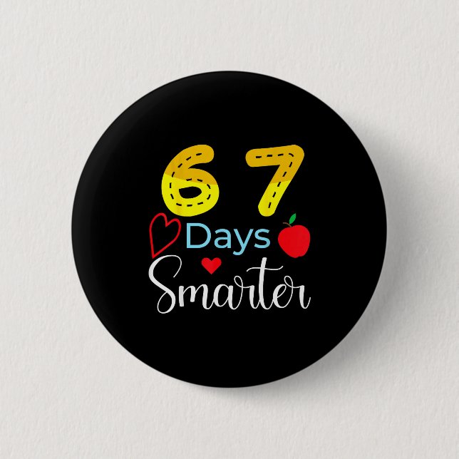 67 Days Of School Funny 67 Days Smarter Student Te 6 Cm Round Badge (Front)