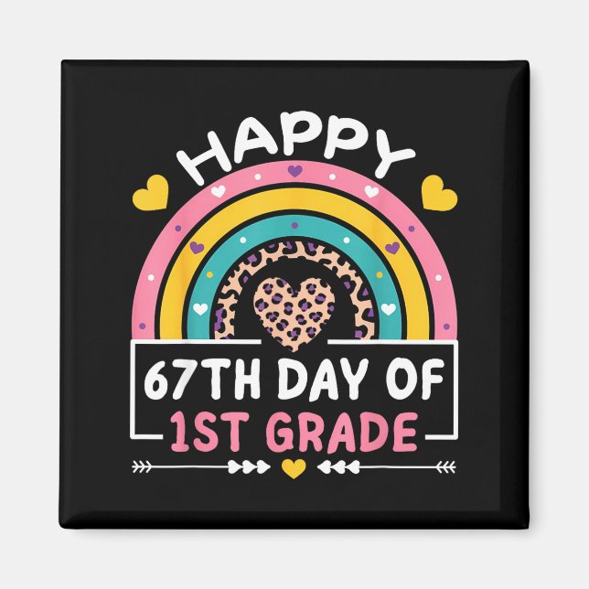 67 Days Of School Happy 67th Day Of 1st Grade Teac Magnet (Front)