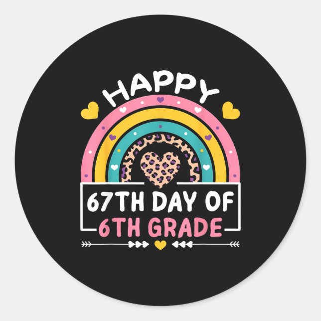 67 Days Of School Happy 67th Day Of 6th Grade Teac Classic Round Sticker (Front)