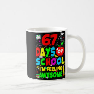 67 Days Of School I’m Feeling Awesome 100 Days Of  Coffee Mug