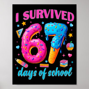 67 Days Of School I Survived Teachers Students 100 Poster