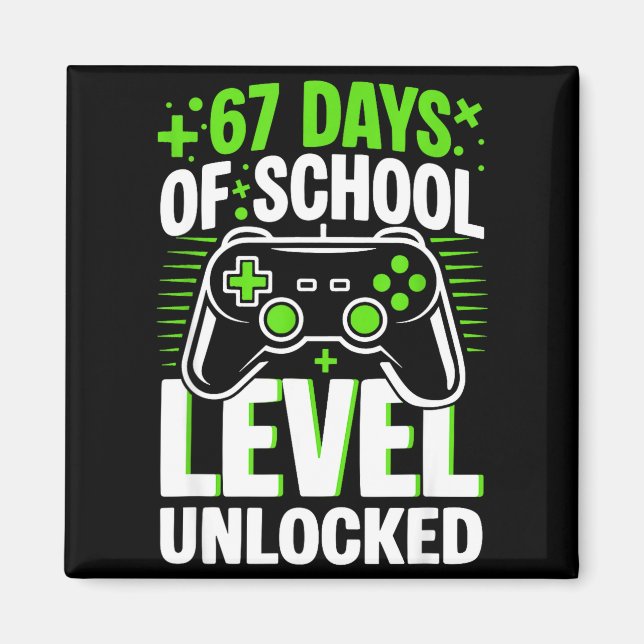 67 Days Of School Level Unlocked 67 Meme Gamer  Magnet (Front)