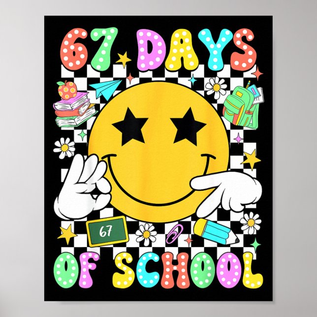 67 Days Of School Six Seven 67 Days Smarter Teache Poster (Front)