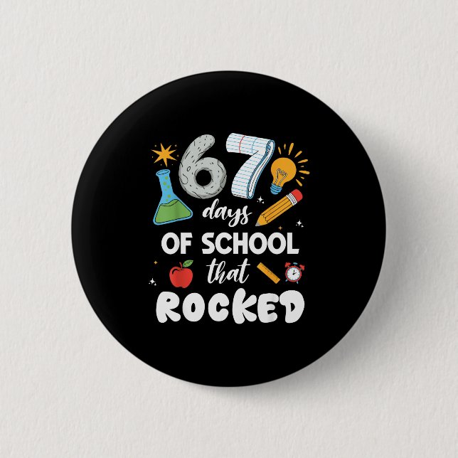 67 Days Of School That Rocked  6 Cm Round Badge (Front)