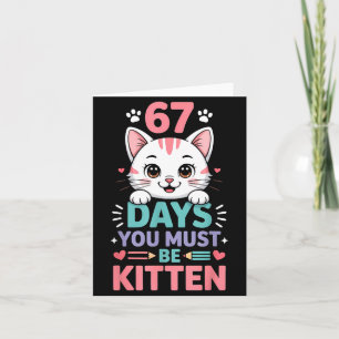 67 Days Of School You Must Be Kitten Cat 67th Day Card