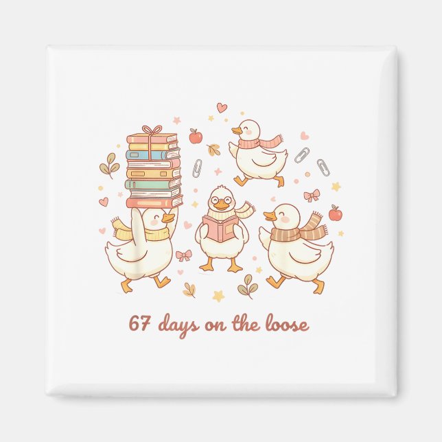 67 Days On The Loose Funny Goose 67 Meme For Teach Magnet (Front)