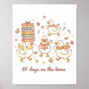 67 Days On The Loose Funny Goose 67 Meme For Teach Poster