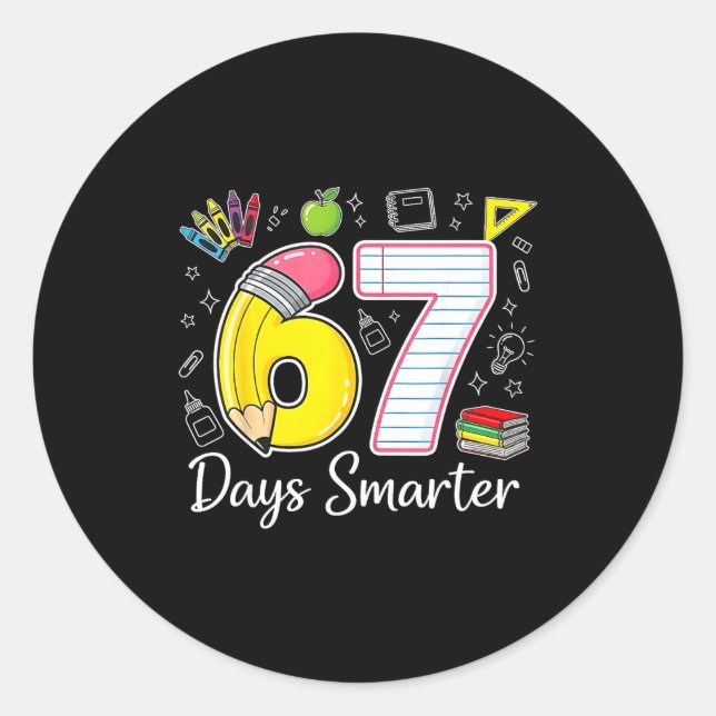 67 Days Smarter 67th Day Of School For Teachers An Classic Round Sticker (Front)