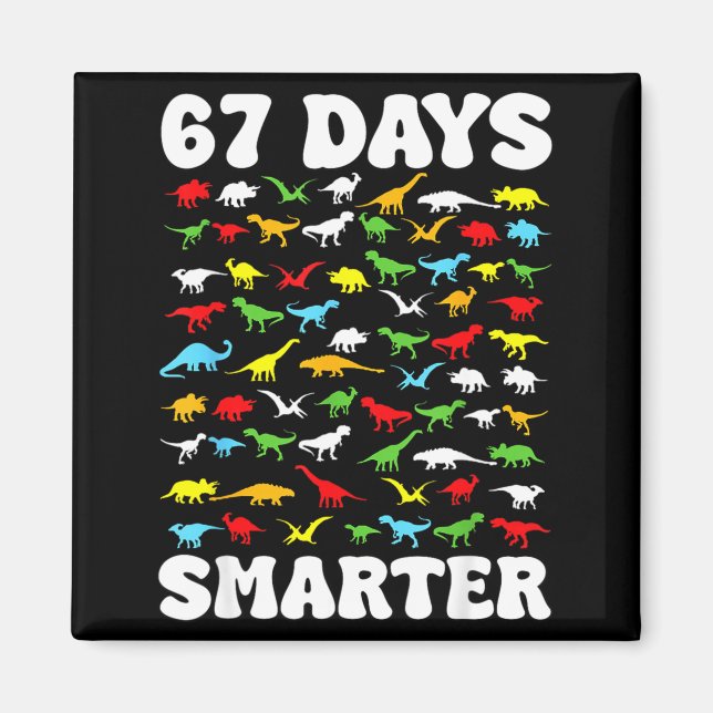 67 Days Smarter Dinosaur Kids 100 Days Of School 6 Magnet (Front)