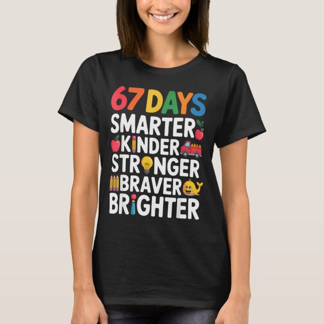 67 Days Smarter Kinder Stronger Braver Brighter  T-Shirt (Front)