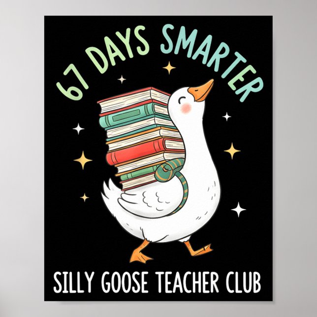 67 Days Smarter Silly Goose Teacher Club Funny Goo Poster (Front)