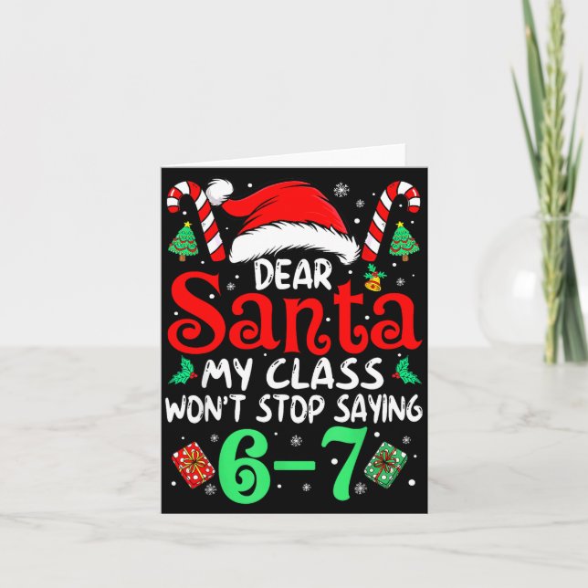 67 Dear Santa 6 7 Funny Christmas Six Seven Teache Card (Front)