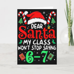 67 Dear Santa 6 7 Funny Christmas Six Seven Teache Card
