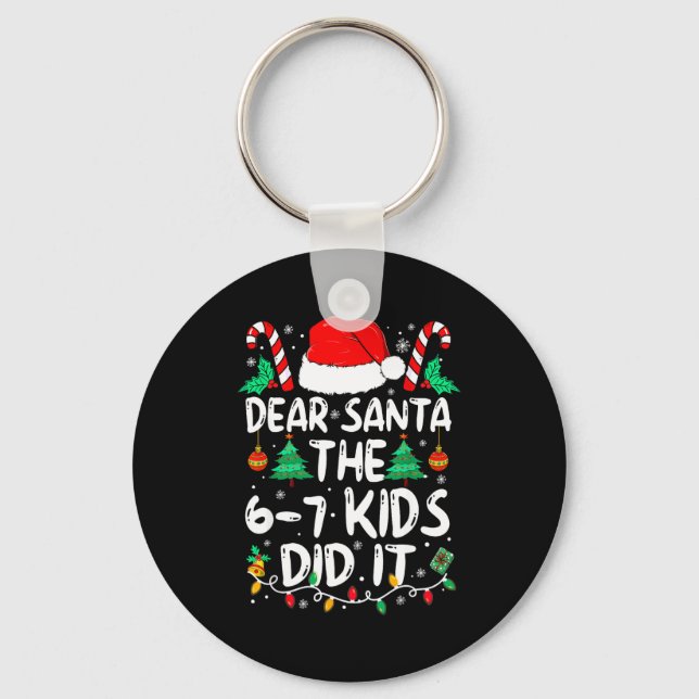 67 Dear Santa 6 7 Kids Did It Funny Christmas Six  Key Ring (Front)