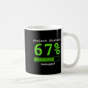 67 Debugging Geek Six Seven 67 Project Status Funn Coffee Mug
