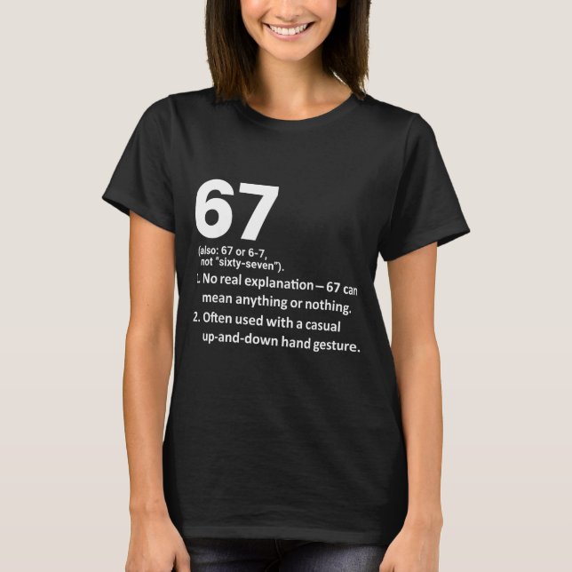 67 Definition Funny Six Seven Meme 6 7  T-Shirt (Front)