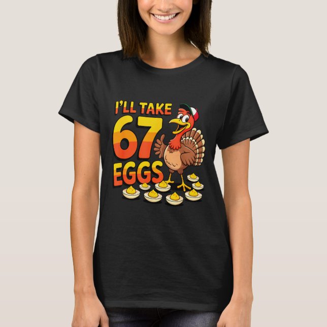 67 Deviled Eggs Lovers Thanksgiving Turkey 67 Funn T-Shirt (Front)
