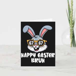 67 easter bunny funny 6 7 easter bruh 67 boys 67 card