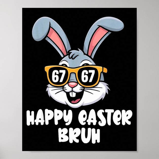67 easter bunny funny 6 7 easter bruh 67 boys 67 poster (Front)