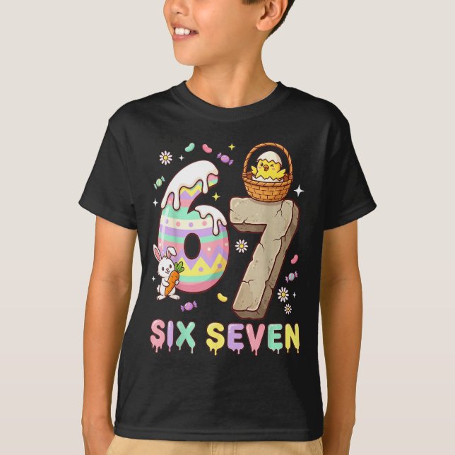 67 Easter Six Seven Bunny Chick Easter Egg Funny 6 T-Shirt (Front)