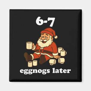 67 Eggnog Funny Christmas 6 7 Meme For Women Men S Magnet
