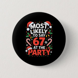 67 Funny Christmas Meme Most Likely To Say 67 At T 6 Cm Round Badge