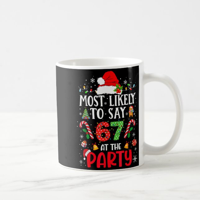 67 Funny Christmas Meme Most Likely To Say 67 At T Coffee Mug (Right)